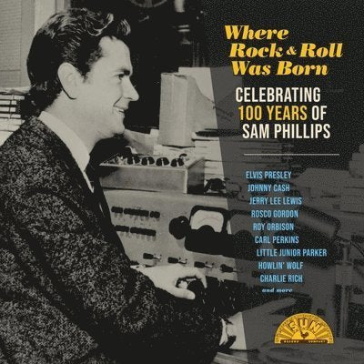 Where Rock & Roll Was Born Celebrating 100 Years Of Sam Phillips