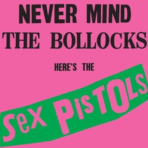 Never Mind The Bollocks Here's The Sex Pistols