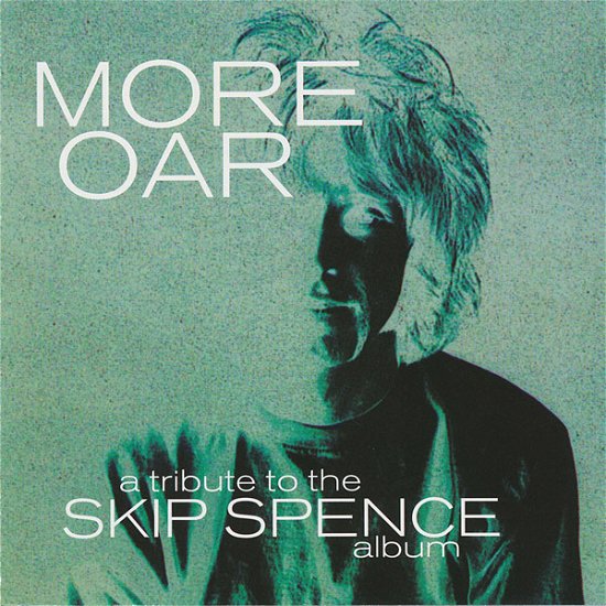 More Oar - A Tribute To The Skip Spence Album