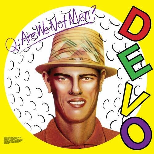 Q: Are We Not Men? A: We Are Devo!