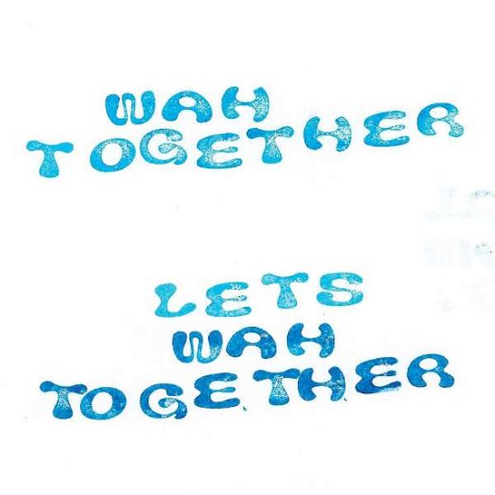 Let’s Wah Together