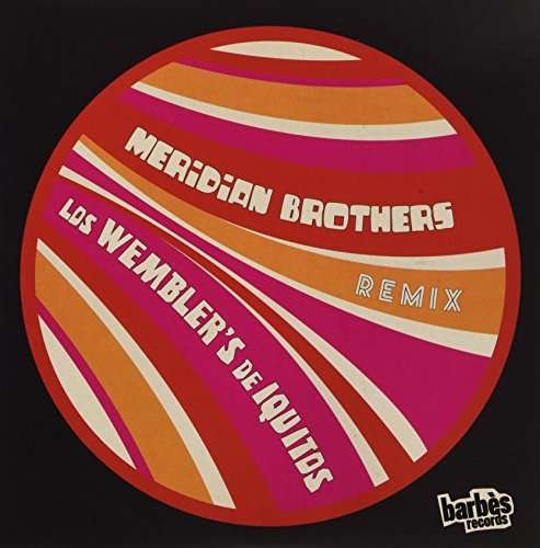 Meridian Brothers Remix Los Wemblers De Iquitos