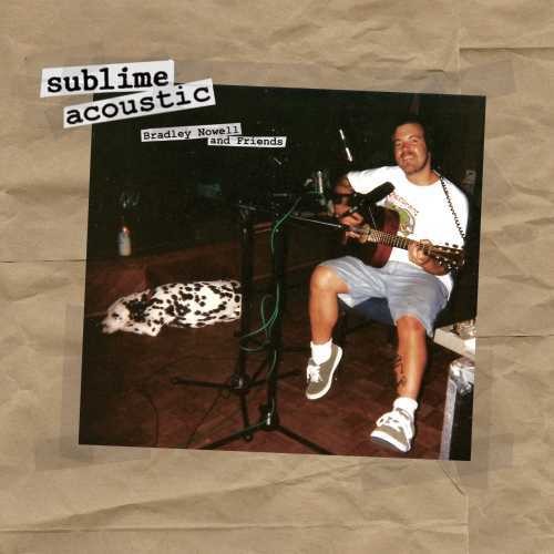 Sublime Acoustic (Bradley Nowell & Friends)